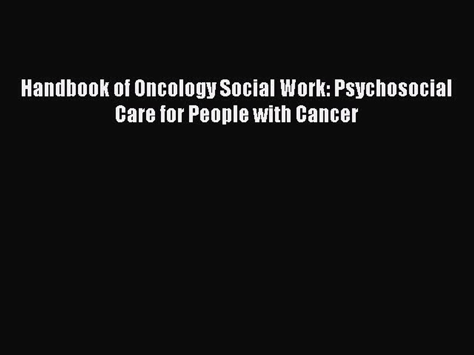 Download Handbook of Oncology Social Work: Psychosocial Care for People with Cancer  Read Online