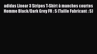 adidas Linear 3 Stripes T-Shirt ? manches courtes Homme Black/Dark Grey FR : S (Taille Fabricant