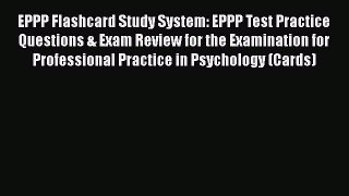 Read EPPP Flashcard Study System: EPPP Test Practice Questions & Exam Review for the Examination