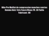 Nike Pro Maillot de compression manches courtes Homme Noir/ Gris Fonc?/Blanc FR : M (Taille