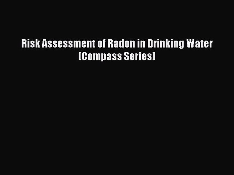 PDF Risk Assessment of Radon in Drinking Water (Compass Series)  EBook