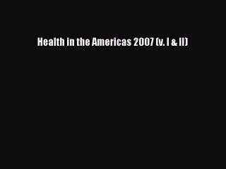 PDF Health in the Americas 2007 (v. I & II) Free Books