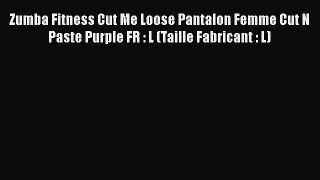 Zumba Fitness Cut Me Loose Pantalon Femme Cut N Paste Purple FR : L (Taille Fabricant : L)