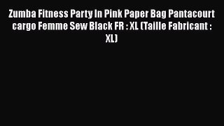 Zumba Fitness Party In Pink Paper Bag Pantacourt cargo Femme Sew Black FR : XL (Taille Fabricant