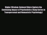 Read Higher Wisdom: Eminent Elders Explore the Continuing Impact of Psychedelics (Suny Series