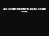 Download Counselling in Medical Settings (Counselling in Context)  Read Online