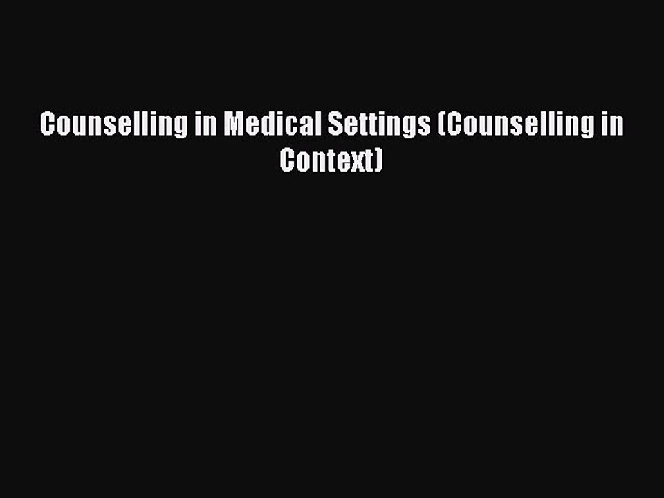 Download Counselling in Medical Settings (Counselling in Context)  Read Online