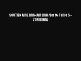 SOUTIEN AIRE BRA- AIR BRA /Lot 9/ Taille S -L'ORIGINAL