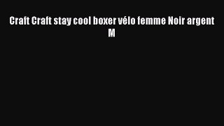 Craft Craft stay cool boxer v?lo femme Noir argent M