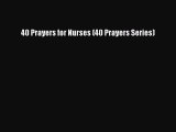 Read 40 Prayers for Nurses (40 Prayers Series) Ebook