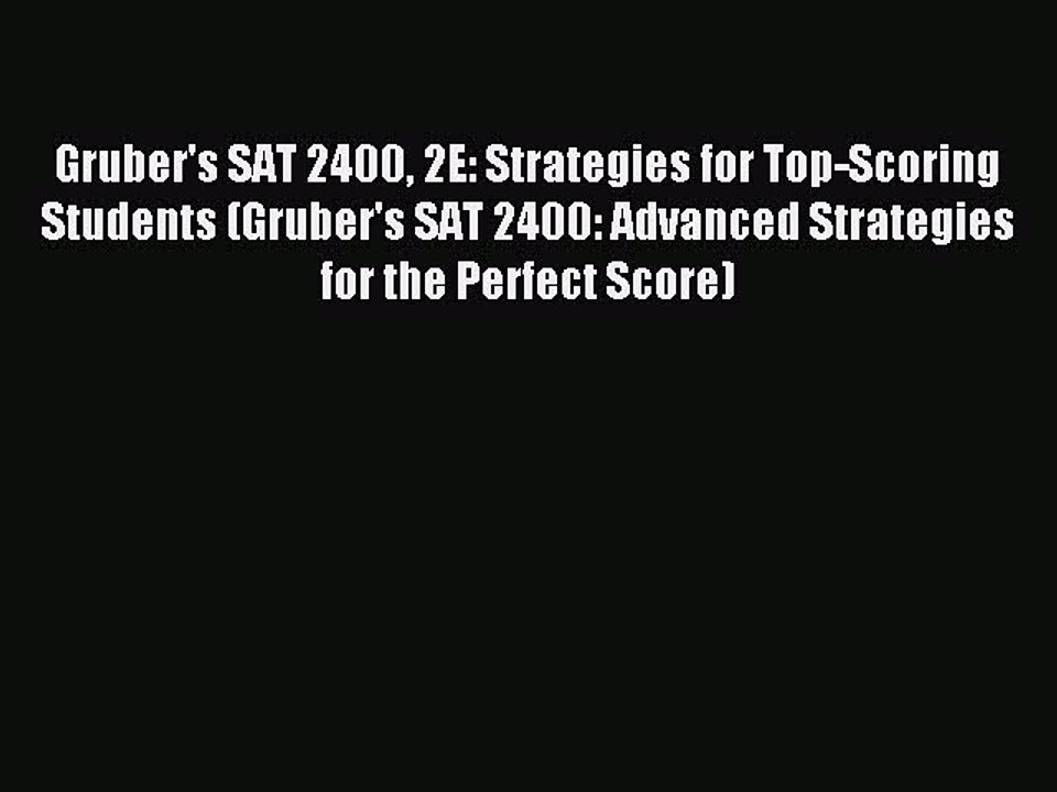 Read Gruber's SAT 2400 2E: Strategies for Top-Scoring Students (Gruber's SAT 2400: Advanced
