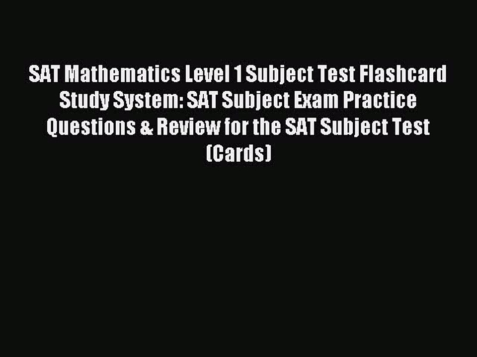 Read SAT Mathematics Level 1 Subject Test Flashcard Study System: SAT Subject Exam Practice