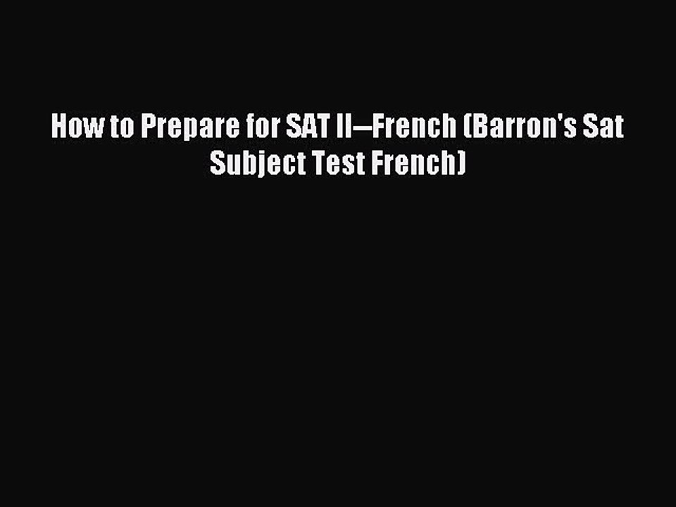 Read How to Prepare for SAT II--French (Barron's Sat Subject Test French) Ebook Free