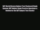 Read SAT World History Subject Test Flashcard Study System: SAT Subject Exam Practice Questions