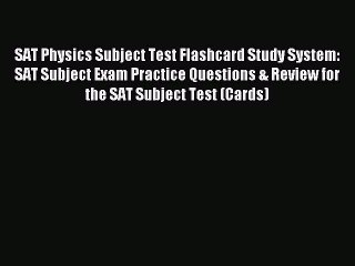 Download SAT Physics Subject Test Flashcard Study System: SAT Subject Exam Practice Questions