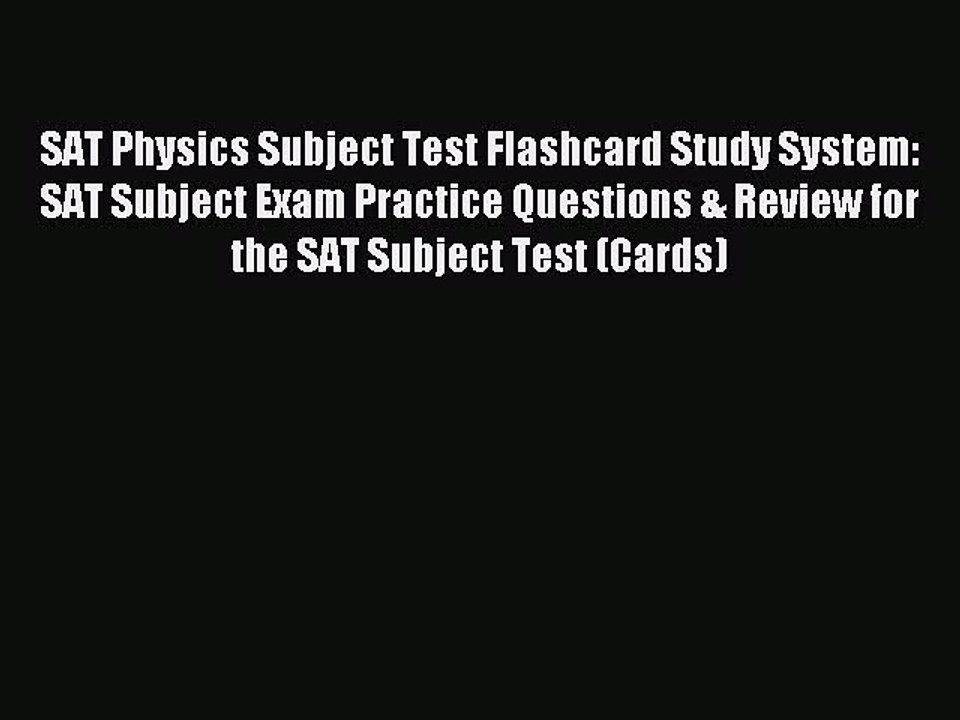 Download SAT Physics Subject Test Flashcard Study System: SAT Subject Exam Practice Questions