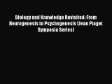 [PDF] Biology and Knowledge Revisited: From Neurogenesis to Psychogenesis (Jean Piaget Symposia