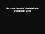[PDF] The School Counselor's Study Guide for Credentialing Exams [Read] Full Ebook