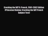 Read Cracking the SAT II: French 2001-2002 Edition (Princeton Review: Cracking the SAT French