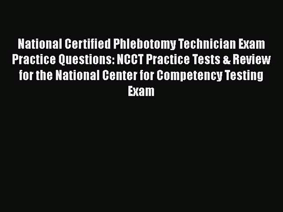 Read National Certified Phlebotomy Technician Exam Practice Questions: NCCT Practice Tests