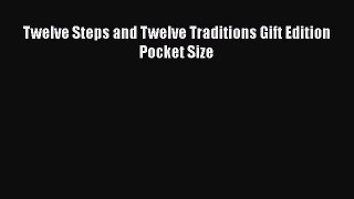 Read Twelve Steps and Twelve Traditions Gift Edition Pocket Size Ebook