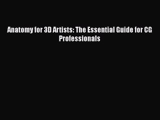 PDF Anatomy for 3D Artists: The Essential Guide for CG Professionals  EBook