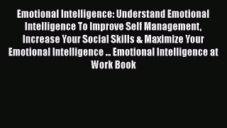 PDF Emotional Intelligence: Understand Emotional Intelligence To Improve Self Management Increase