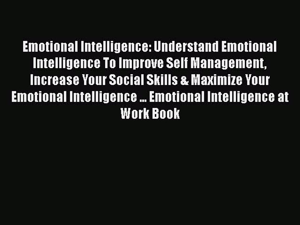 PDF Emotional Intelligence: Understand Emotional Intelligence To Improve Self Management Increase