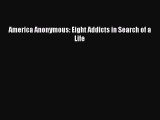 Read America Anonymous: Eight Addicts in Search of a Life Ebook