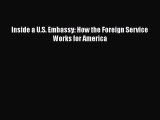 Read Inside a U.S. Embassy: How the Foreign Service Works for America Ebook