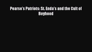 Read Pearse's Patriots: St. Enda's and the Cult of Boyhood PDF Online