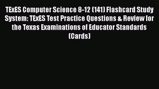 Read TExES Computer Science 8-12 (141) Flashcard Study System: TExES Test Practice Questions