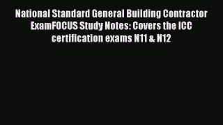 Read National Standard General Building Contractor ExamFOCUS Study Notes: Covers the ICC certification