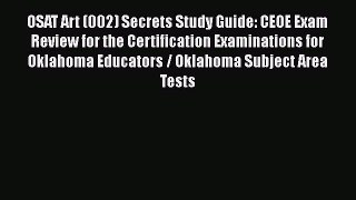 Read OSAT Art (002) Secrets Study Guide: CEOE Exam Review for the Certification Examinations