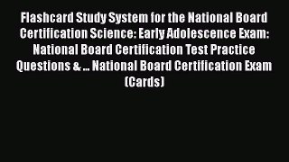 Read Flashcard Study System for the National Board Certification Science: Early Adolescence