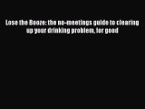 Download Lose the Booze: the no-meetings guide to clearing up your drinking problem for good