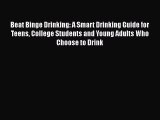 Download Beat Binge Drinking: A Smart Drinking Guide for Teens College Students and Young Adults