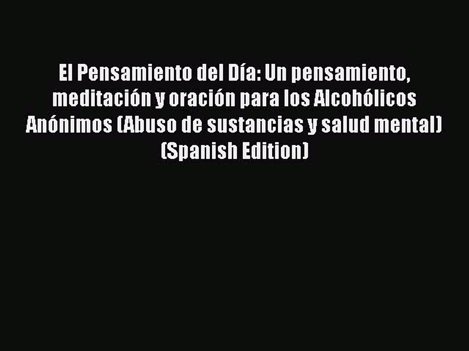 Download El Pensamiento del Día: Un pensamiento meditación y oración para los Alcohólicos Anónimos