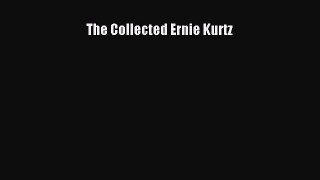 Read The Collected Ernie Kurtz Ebook