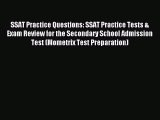 Download SSAT Practice Questions: SSAT Practice Tests & Exam Review for the Secondary School