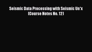 PDF Seismic Data Processing with Seismic Un*x (Course Notes No. 12)  EBook