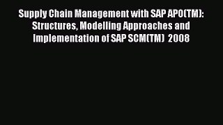 Download Supply Chain Management with SAP APO(TM): Structures Modelling Approaches and Implementation