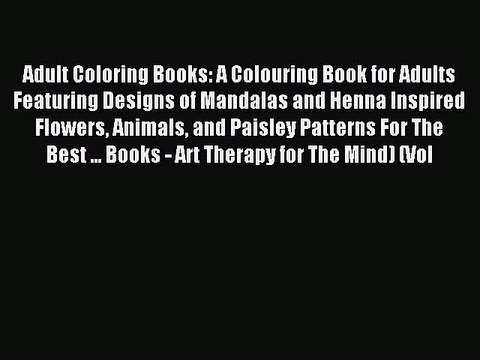 Read Adult Coloring Books: A Colouring Book for Adults Featuring Designs of Mandalas and Henna