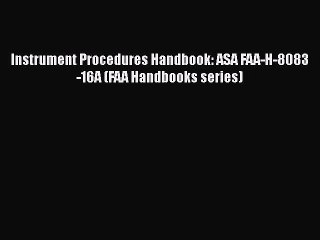 Download Instrument Procedures Handbook: ASA FAA-H-8083-16A (FAA Handbooks series)  EBook
