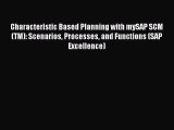 PDF Characteristic Based Planning with mySAP SCM(TM): Scenarios Processes and Functions (SAP