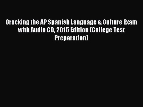 Read Cracking the AP Spanish Language & Culture Exam with Audio CD 2015 Edition (College Test