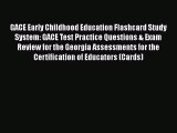 Read GACE Early Childhood Education Flashcard Study System: GACE Test Practice Questions &