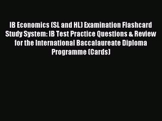 Read IB Economics (SL and HL) Examination Flashcard Study System: IB Test Practice Questions