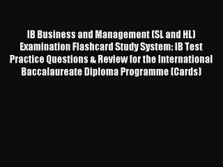 Read IB Business and Management (SL and HL) Examination Flashcard Study System: IB Test Practice