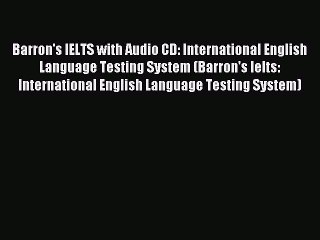 Download Barron's IELTS with Audio CD: International English Language Testing System (Barron's
